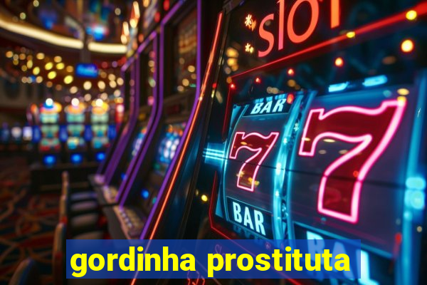 gordinha prostituta